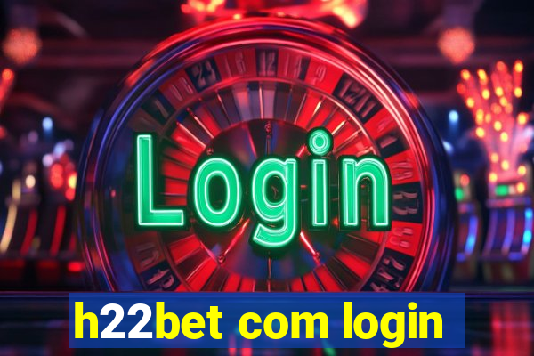 h22bet com login